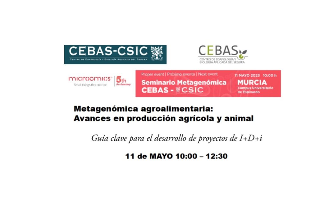 Seminario Científico-Técnico sobre Metagenómica en CEBAS-CSIC                                              (Campus Espinardo, Murcia 11 Mayo 2023)