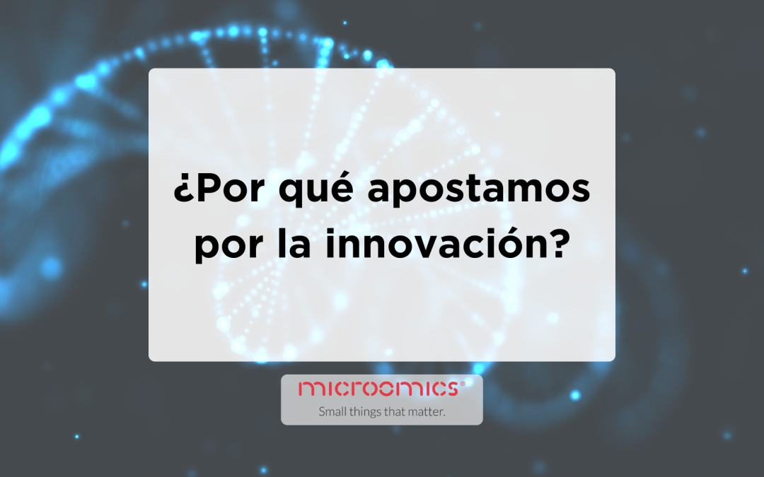 Por qué la innovación es el motor de Microomics: nuestro propósito como equipo científico