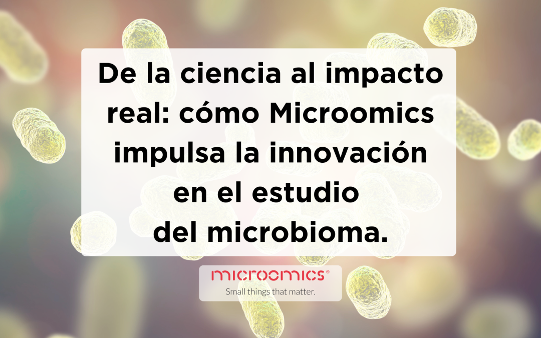 De la ciencia al impacto real: cómo Microomics impulsa la innovación en el estudio del microbioma